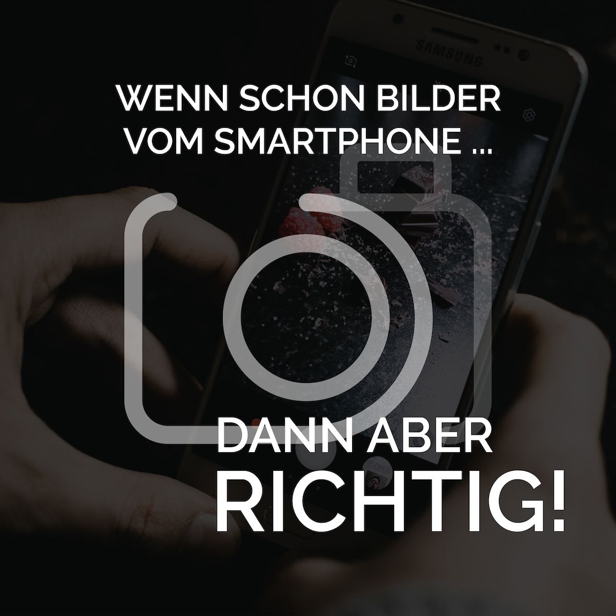 geschmacksRaum_WERBEAGENTUR_Wenn_schon_Bilder_vom_Smartphone_dann_aber_richtig-f